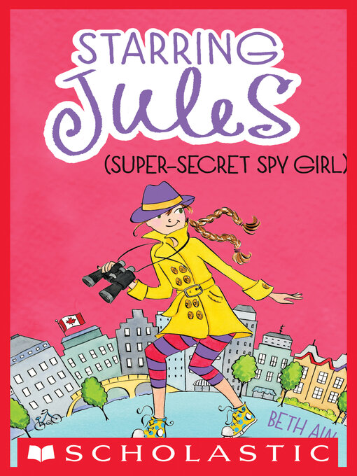 Title details for Starring Jules (Super-Secret Spy Girl) by Beth Ain - Available